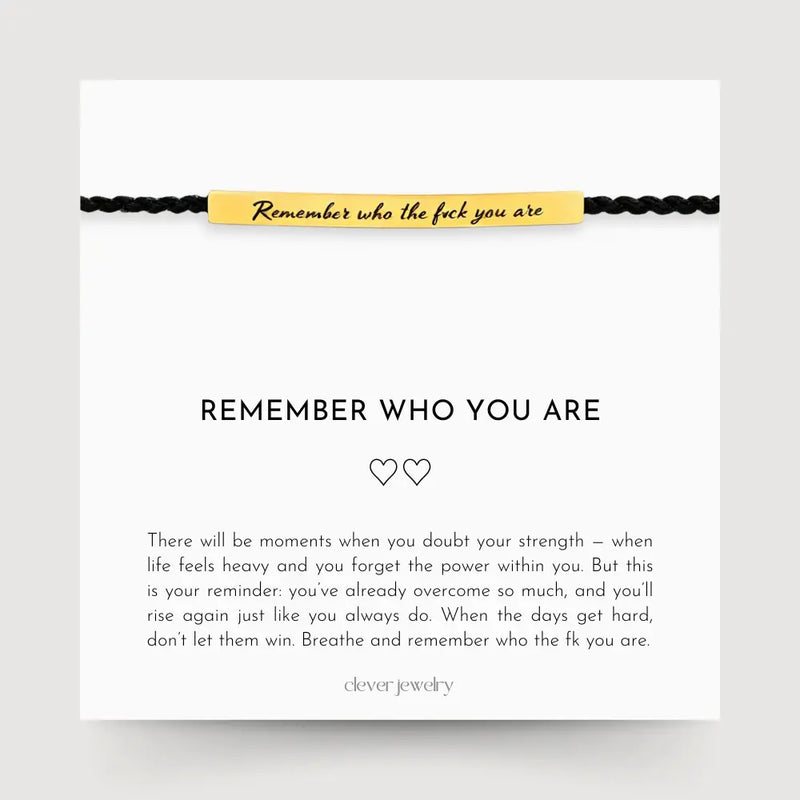 Remember Who the F🖤ck You Are - Motivational Bracelet